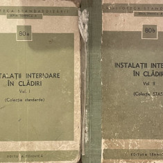 INSTALATII INTERIOARE IN CLADIRI , VOL I-II (COLECTIE STAS) 1973