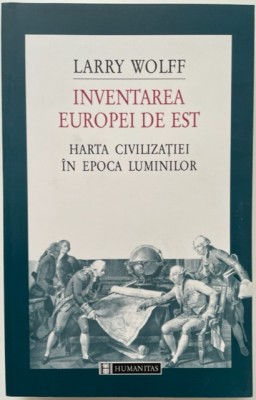 Inventarea Europei de Est - Larry Wolff foto