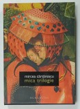 MICA TRILOGIE de MIRCEA CARTARESCU , SET DE 3 VOLUME : DE CE IUBIM FEMEILE / ENCICLOPEDIA ZMEILOR / FRUMOASELE STRAINE , 2011