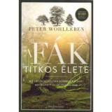 A f&aacute;k titkos &eacute;lete - Mit &eacute;reznek, hogyan kommunik&aacute;lnak? - Peter Wohlleben