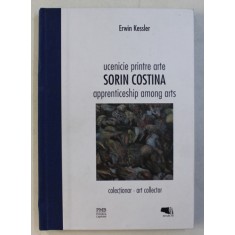 UCENICIE PRINTRE ARTE - SORIN COSTINA - / APPRENTICESHIP AMONG ARTS de ERWIN KESSLER , 2017
