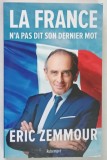 LA FRANCE N ' A PAS DIT SON DERNIER MOT par ERIC ZEMMOUR , 2021