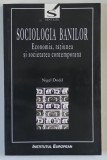 SOCIOLOGIA BANILOR , ECONOMIA , RATIUNEA SI SOCIETATEA CONTEMPORANA de NIGEL DODD , 2002 *LIPSA FRAGMENT COPERTA SPATE