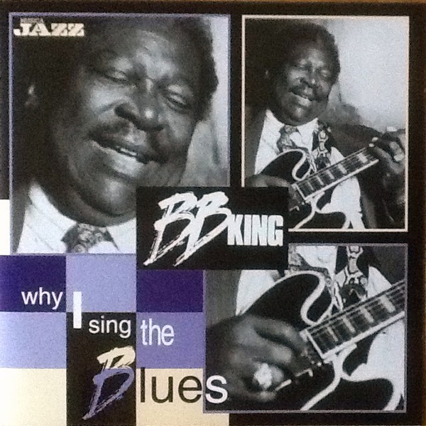 B.B. King - Why I Sing The Blues, CD
