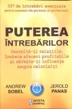 Puterea Intrebarilor - Andrew Sobel, Jerold Panas - Psihologie, Comunicare, Relatii Interpersonale - Amsta Publishing