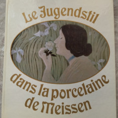 ALBUM LB. FRANCEZA: LE JUGENDSTIL DANS LA PORCELAINE DE MEISSEN (LEIPZIG, 1984)