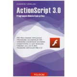 Cosmin Varlan - ActionScript 3.0 - Programare Web in Flash si Flex - 128772