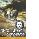 Pictorul Nicolae Grigorescu. Viata si opera - Alexandru Vlahuta
