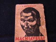 MACHIAVELLI-C. ANTONIADE-OMUL- TIMPURILE-OPERA- SECRETARUL FLORENTIN-357 PG- foto