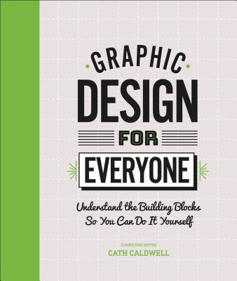 Graphic Design for Everyone: Understand the Building Blocks So You Can Do It Yourself foto