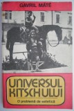 Universul Kitschului &ndash; Gavril Mate - Carte Fizica, Noua/Anticariat