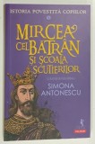 MIRCEA CEL BATRAN SI SCOALA SCUTIERILOR de SIMONA ANTONESCU ilustratii de RADU RAILEANU , 2026