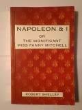 Robert Shelley - Napoleon &amp; I or The Significant Miss Fanny Mitchell
