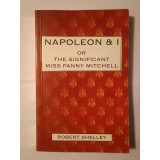 Robert Shelley - Napoleon &amp; I or The Significant Miss Fanny Mitchell