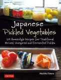 Japanese Pickled Vegetables Japanese Pickled Vegetables: 130 Homestyle Recipes for Traditional Brined, Vinegared and 130 Homestyle Recipes for Traditi, 2020