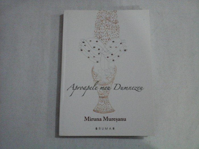 APROAPELE MEU DUMNEZEU - MIRUNA MURESANU