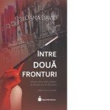 Intre doua fronturi. Editia a II-a, revizuita - Oana David