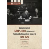 Dokumentumok K&aacute;d&aacute;r J&aacute;nos bel&uuml;gyminiszter Politikai Koll&eacute;gium&aacute;nak &uuml;l&eacute;seiről 1948-1949