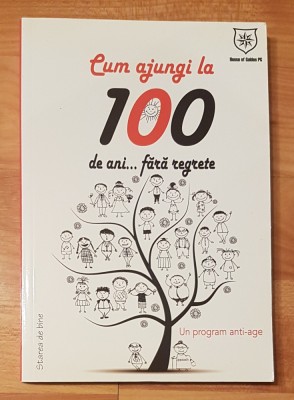 Cum ajungi la 100 de ani ... fara regrete. Un program anti-age foto