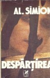 Despartirea de Al. Simion - Roman Literatura Romana Clasica 1981 Editura Cartea Romaneasca