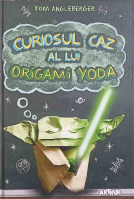 CURIOSUL CAZ AL LUI ORIGAMI YODA-TOM ANGLEBERGER foto