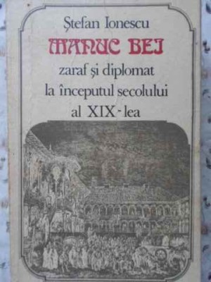 MANUC BEI ZARAF SI DIPLOMAT LA INCEPUTUL SECOLULUI AL XIX-LEA-STEFAN IONESCU-269267 foto