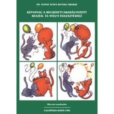 K&amp;eacute;panyag a megk&amp;eacute;sett/akad&amp;aacute;lyozott besz&amp;eacute;d- &amp;eacute;s nyelvi fejleszt&amp;eacute;shez - Dr. Juh&amp;aacute;sz &amp;Aacute;gnes-Bittera Tiborn&amp;eacute; foto