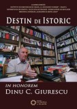 Cumpara ieftin Destin de Istoric. In Honorem/Cezar Avram, Dinica Ciobotea, Vladimir Osiac, Cetatea de Scaun