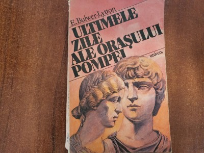 Ultimele zile ale orasului Pompei de E.Bulwer-Lytton foto