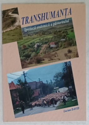TRANSHUMANTA , IPOSTAZA ENDEMICA A PASTORITULUI de LUCIAN DAVID , 2020 foto