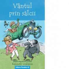 Vantul prin salcii. Adaptare dupa povestea scrisa de Kenneth Grahame - Kenneth Grahame, Dasa Suciu