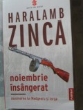 Noiembrie Insangerat - Haralamb Zinca, Carte Istorie, Coperta Moale, 334 p.