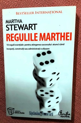 Regulile Marthei. 10 reguli esentiale pentru atingerea succesului. Editura Curtea Veche, 2007 - Martha Stewart foto
