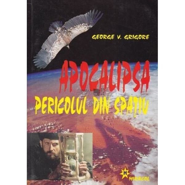 George V. Grigore - Apocalipsa. Pericolul din spațiu