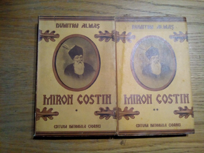 MIRON COSTIN - 2 Vol. - Dumitru Almas - Ed. Nationala-Ciornei, 1939, 359+299 p.