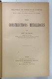 LES CONSTRUCTIONS METALLIQUES par GUY LE BRIS , 1894 , PREZINTA PETE SI URME DE UZURA
