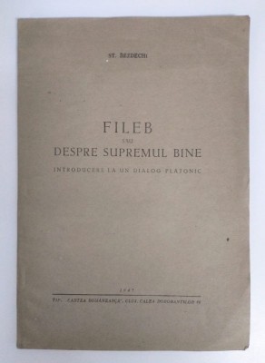 Șt. Bezdechi - Fileb sau despre supremul bine: introducere la un dialog.. (1947) foto