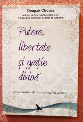 Putere, libertate si gratie divina. Editura For You, 2011 - Deepak Chopra foto