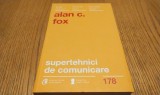 SUPERTEHNICI DE COMUNICARE - Alan C. Fox - Editura Curtea Veche, 2016, 409 p.