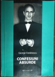 Cumpara ieftin GEORGE CIORANESCU-CONFESIUNI ABSURDE1952/dedicatie ingrij.CRISULA STEFANESCU2010