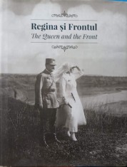 REGINA SI FRONTUL. THE QUEEN AND THE FRONT. EDITIE BILINGVA ROMANA-ENGLEZA-DANIELA MIHAI, ANCA BEATRICE TOD-238572
