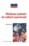 Dictionar polemic de cultura americana - Eduard Vlad