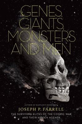 Genes, Giants, Monsters, and Men: The Surviving Elites of the Cosmic War and Their Hidden Agenda foto