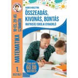 &Ouml;sszead&aacute;s, kivon&aacute;s, bont&aacute;s - Matric&aacute;s iskolai gyakorl&oacute; - 1. oszt&aacute;ly Matematika 10-es, 20-as sz&aacute;mk&ouml;r - T&ouml;bb mint 60 db matrica - Huber Krisztina