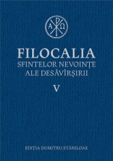 Filocalia Sfintelor Nevointe Ale Desavarsirii 5, - Editura Humanitas