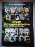 Istoria Festivalului International George Enescu - vitrina si culise - o istorie traita - Grid Modorcea