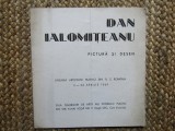 CATALOG DE EXPOZITIE DAN IALOMITEANU PICTURA SI DESEN