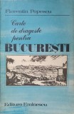Carte de Dragoste pentru Bucuresti - Florentin Popescu, Editura Eminescu, 1986, Istorie Bucuresti, 136 pagini