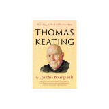Thomas Keating: The Making of a Modern Christian Mystic