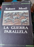 LA GUERRA PARALLELA - ROBERT MUSIL (CARTE IN LIMBA ITALIANA)